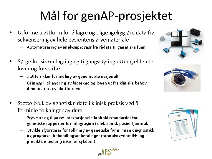 Mål for gen. AP-prosjektet • Utforme plattform for å lagre og tilgjengeliggjøre data fra