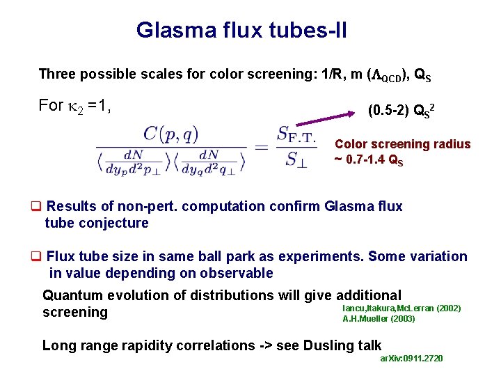 Glasma flux tubes-II Three possible scales for color screening: 1/R, m ( QCD), QS