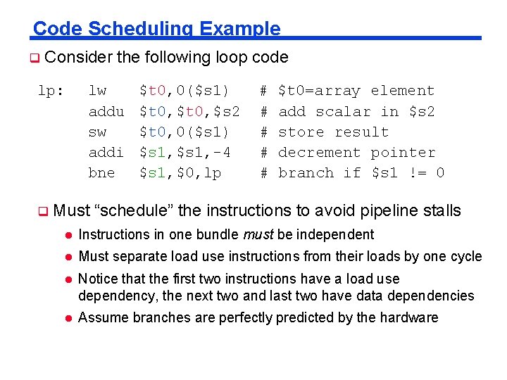 Code Scheduling Example Consider the following loop code lp: lw addu sw addi bne