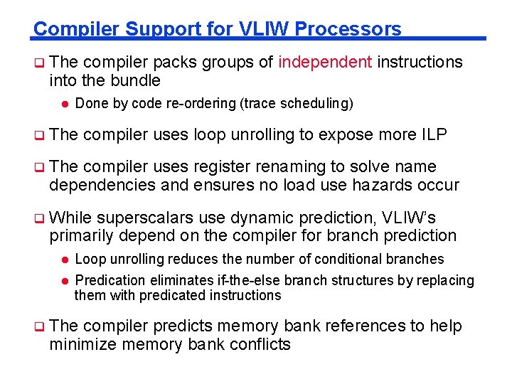 Compiler Support for VLIW Processors The compiler packs groups of independent instructions into the