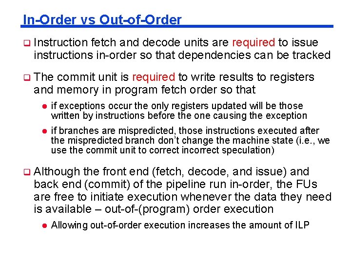 In-Order vs Out-of-Order Instruction fetch and decode units are required to issue instructions in-order