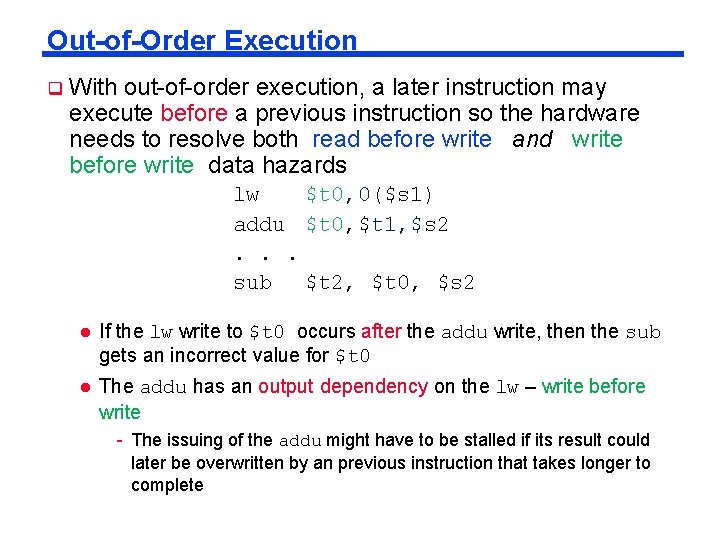 Out-of-Order Execution With out-of-order execution, a later instruction may execute before a previous instruction
