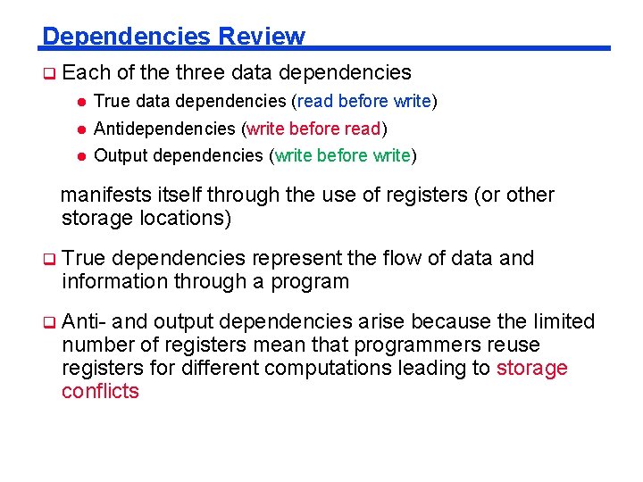 Dependencies Review Each of the three data dependencies True data dependencies (read before write)