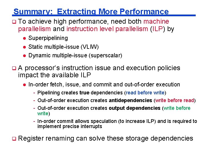 Summary: Extracting More Performance To achieve high performance, need both machine parallelism and instruction