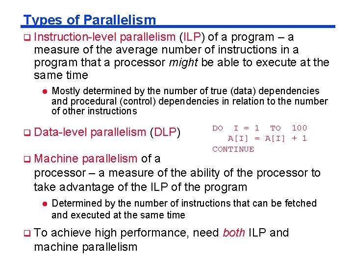 Types of Parallelism Instruction-level parallelism (ILP) of a program – a measure of the