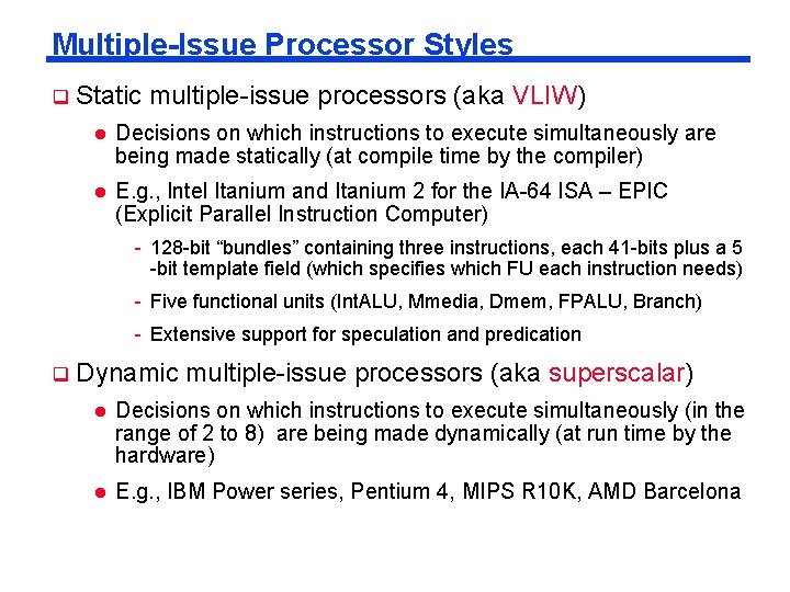 Multiple-Issue Processor Styles Static multiple-issue processors (aka VLIW) Decisions on which instructions to execute