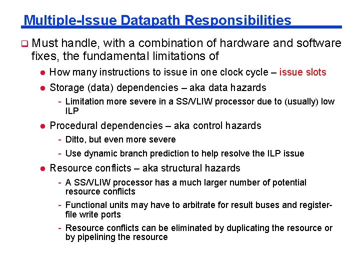 Multiple-Issue Datapath Responsibilities Must handle, with a combination of hardware and software fixes, the