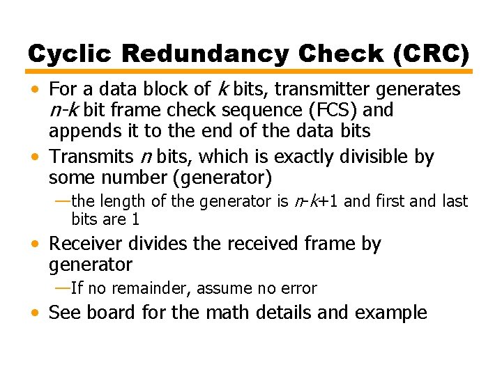 Cyclic Redundancy Check (CRC) • For a data block of k bits, transmitter generates