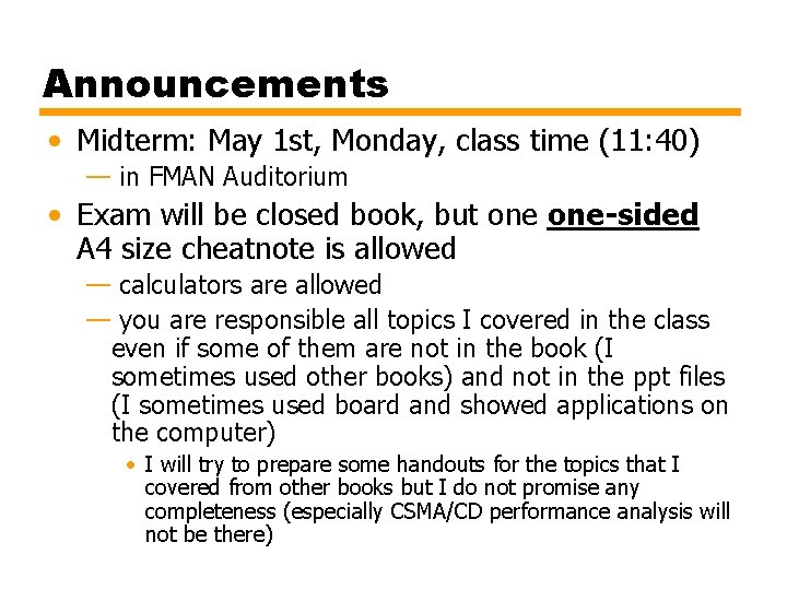 Announcements • Midterm: May 1 st, Monday, class time (11: 40) — in FMAN