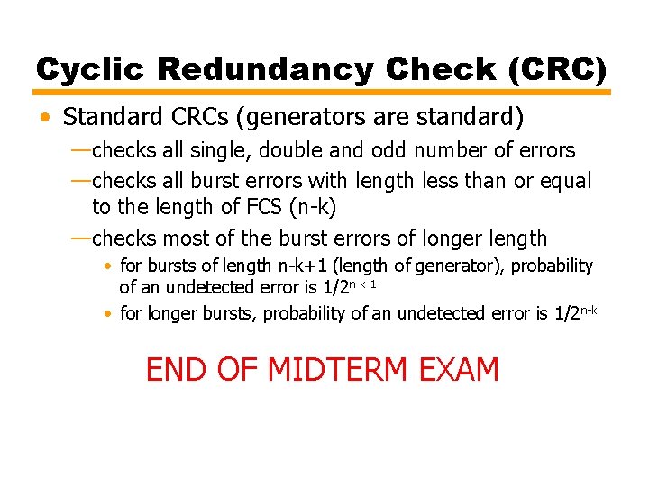 Cyclic Redundancy Check (CRC) • Standard CRCs (generators are standard) —checks all single, double