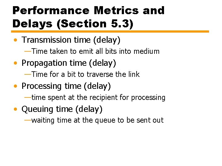 Performance Metrics and Delays (Section 5. 3) • Transmission time (delay) —Time taken to