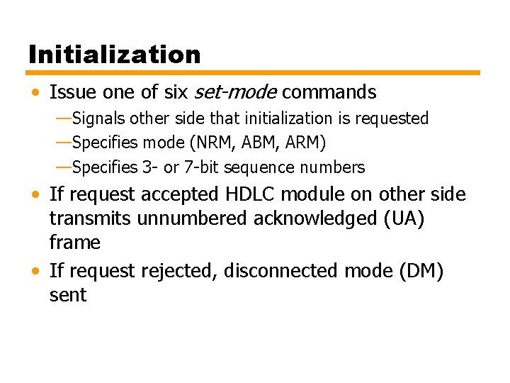 Initialization • Issue one of six set-mode commands —Signals other side that initialization is