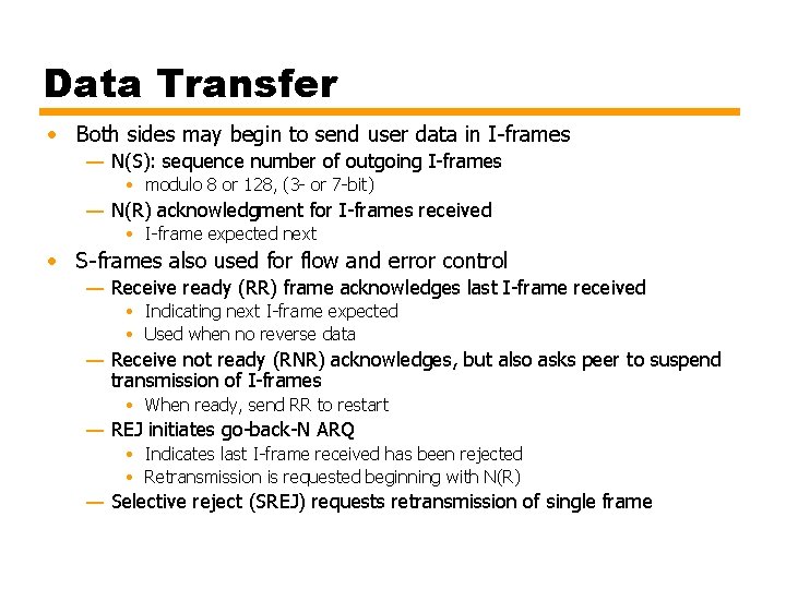 Data Transfer • Both sides may begin to send user data in I-frames —
