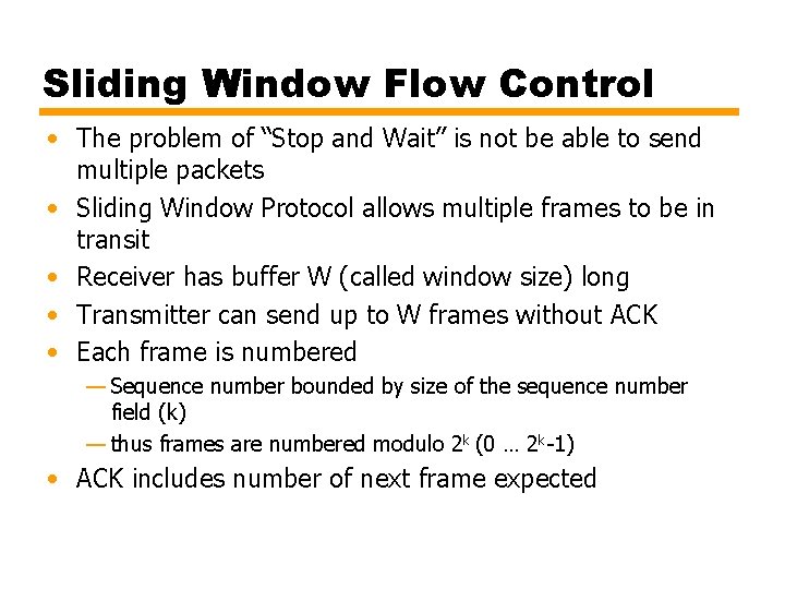 Sliding Window Flow Control • The problem of “Stop and Wait” is not be