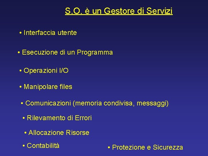 S. O. è un Gestore di Servizi • Interfaccia utente • Esecuzione di un