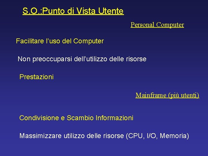 S. O. : Punto di Vista Utente Personal Computer Facilitare l’uso del Computer Non