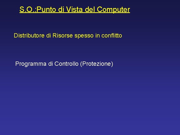 S. O. : Punto di Vista del Computer Distributore di Risorse spesso in conflitto