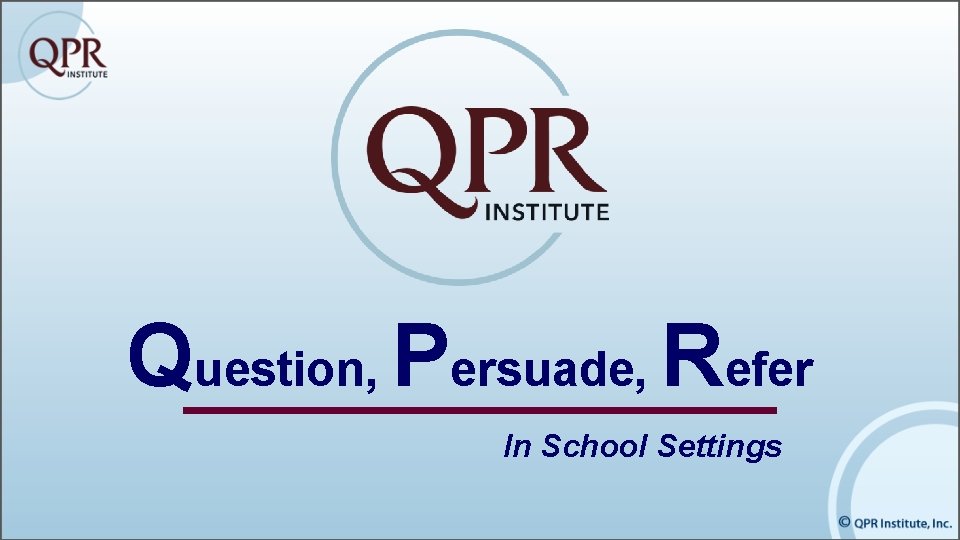 Question, Persuade, Refer In School Settings 