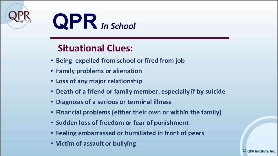 QPR In School Situational Clues: • • • Being expelled from school or fired