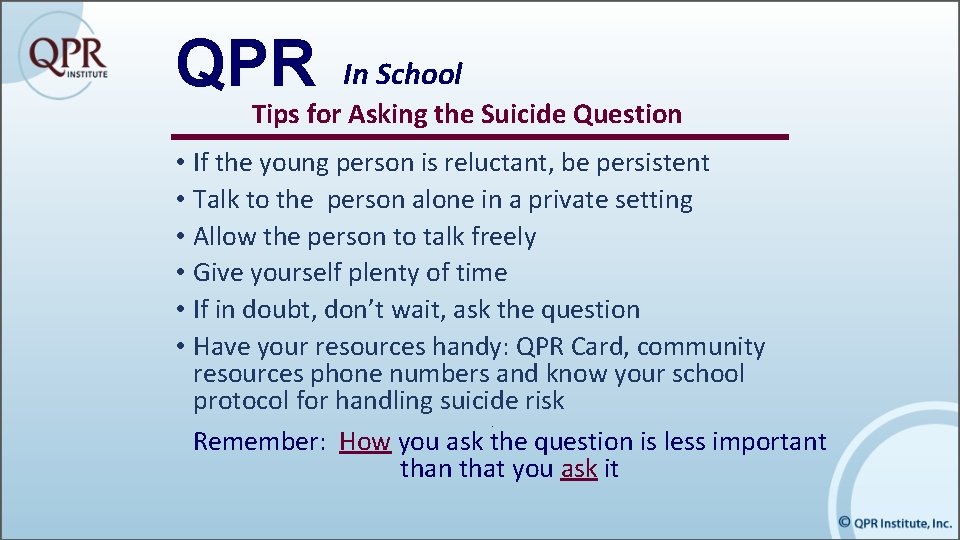 QPR In School Tips for Asking the Suicide Question • If the young person