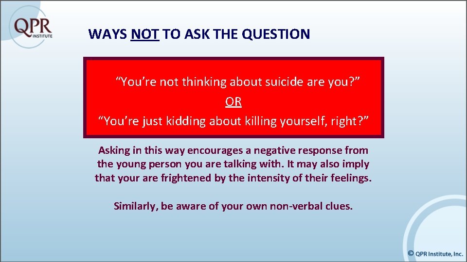 WAYS NOT TO ASK THE QUESTION “You’re not thinking about suicide are you? ”
