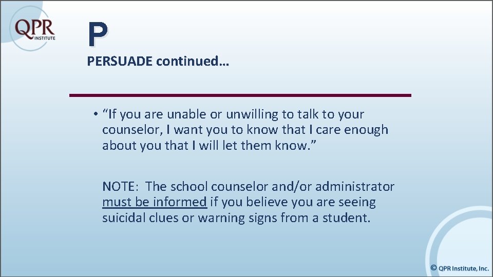 P PERSUADE continued… • “If you are unable or unwilling to talk to your