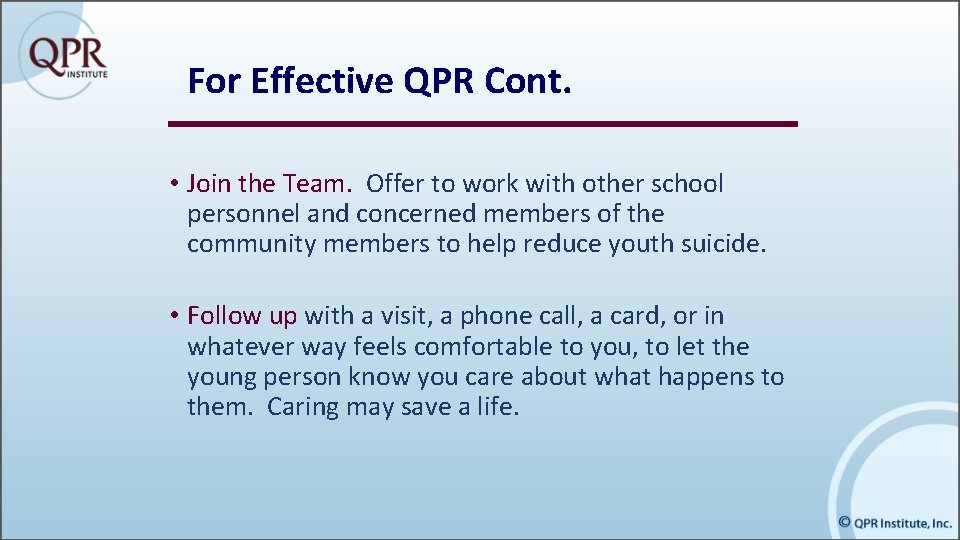 For Effective QPR Cont. • Join the Team. Offer to work with other school