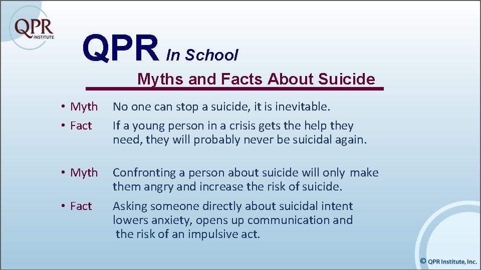 QPR In School Myths and Facts About Suicide • Myth • Fact No one