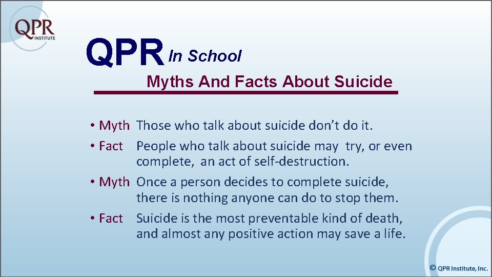 QPR In School Myths And Facts About Suicide • Myth Those who talk about