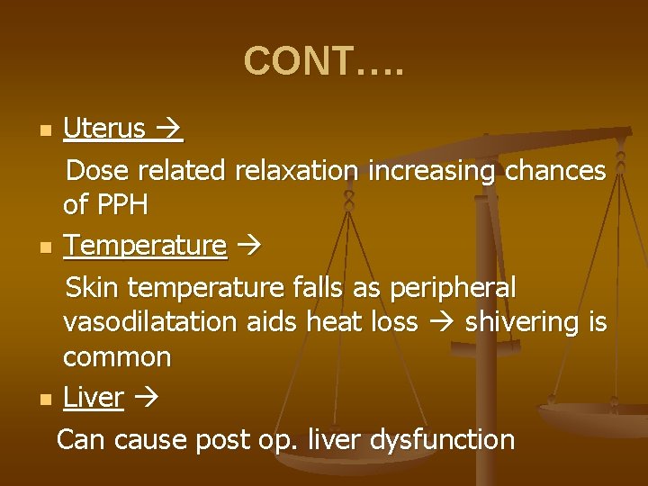 CONT…. Uterus Dose related relaxation increasing chances of PPH n Temperature Skin temperature falls