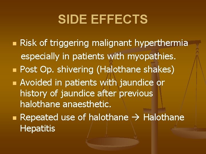 SIDE EFFECTS n n Risk of triggering malignant hyperthermia especially in patients with myopathies.