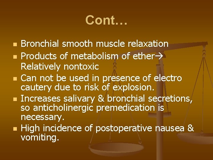 Cont… n n n Bronchial smooth muscle relaxation Products of metabolism of ether Relatively