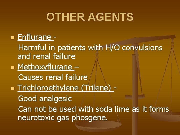 OTHER AGENTS n n n Enflurane Harmful in patients with H/O convulsions and renal