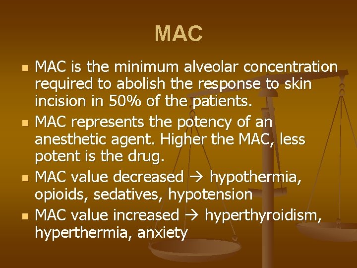MAC n n MAC is the minimum alveolar concentration required to abolish the response