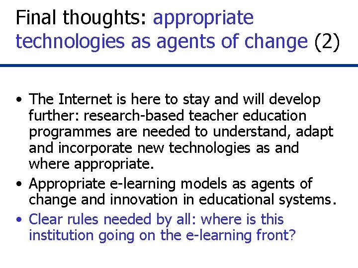 Final thoughts: appropriate technologies as agents of change (2) • The Internet is here Final thoughts: appropriate technologies as agents of change (2) • The Internet is here
