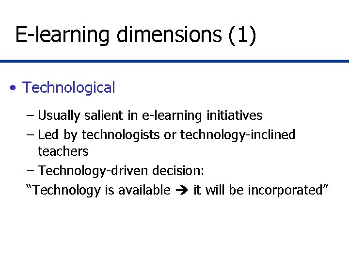 E-learning dimensions (1) • Technological – Usually salient in e-learning initiatives – Led by E-learning dimensions (1) • Technological – Usually salient in e-learning initiatives – Led by