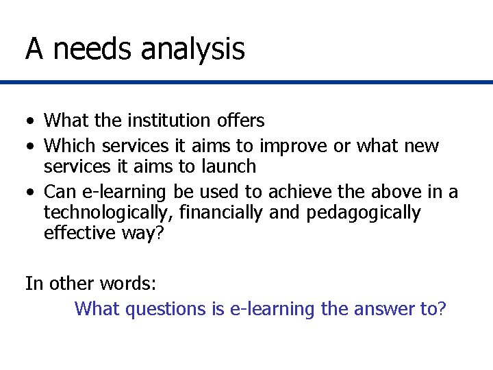 A needs analysis • What the institution offers • Which services it aims to A needs analysis • What the institution offers • Which services it aims to