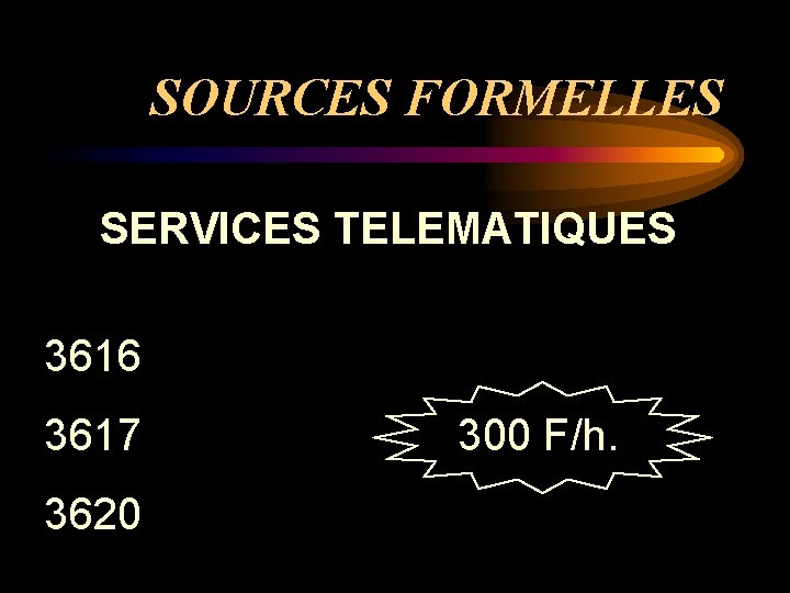 SOURCES FORMELLES SERVICES TELEMATIQUES 3616 3617 3620 300 F/h. 