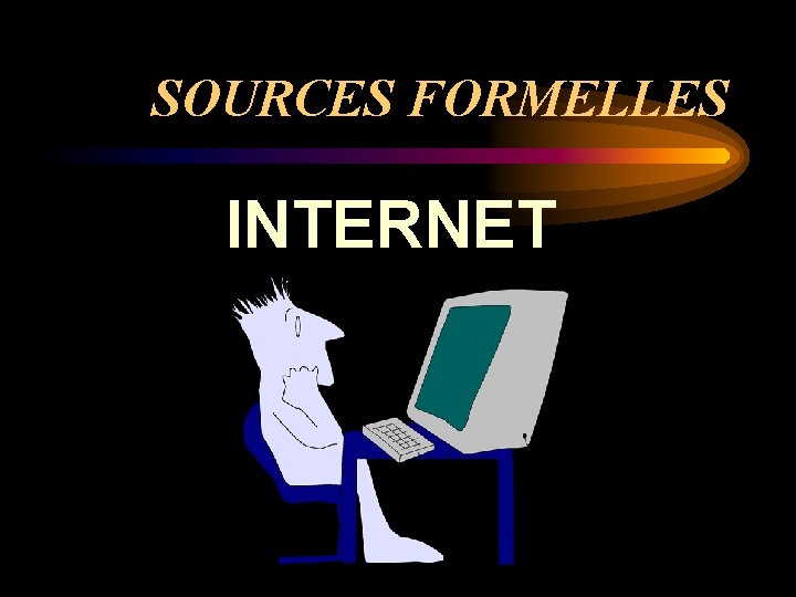 SOURCES FORMELLES INTERNET 