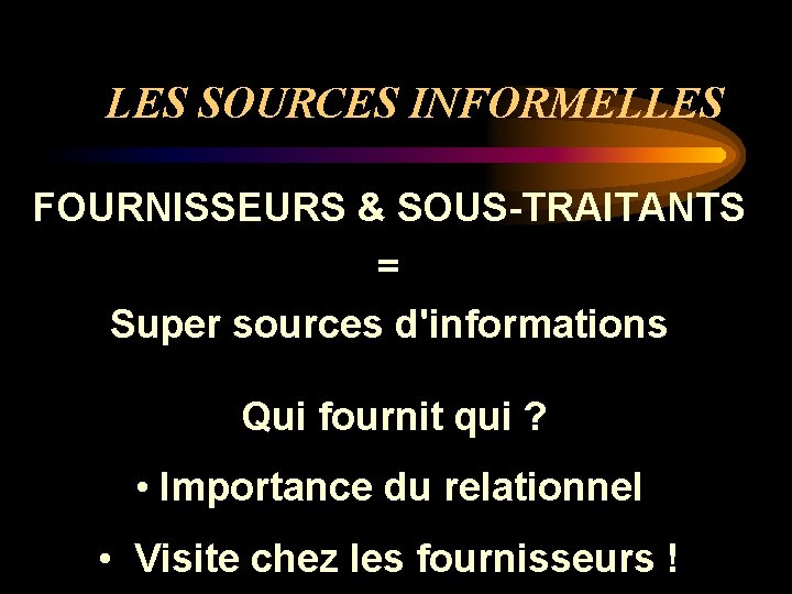 LES SOURCES INFORMELLES FOURNISSEURS & SOUS-TRAITANTS = Super sources d'informations Qui fournit qui ?