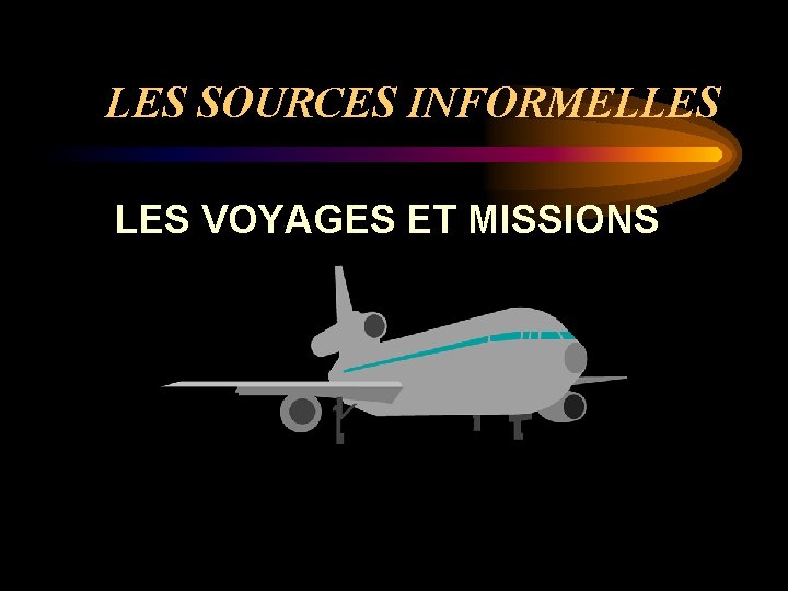 LES SOURCES INFORMELLES VOYAGES ET MISSIONS 