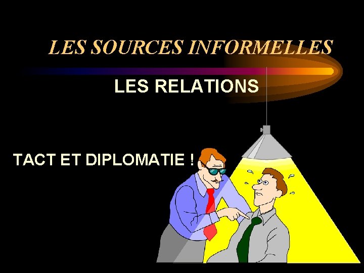 LES SOURCES INFORMELLES RELATIONS TACT ET DIPLOMATIE ! 