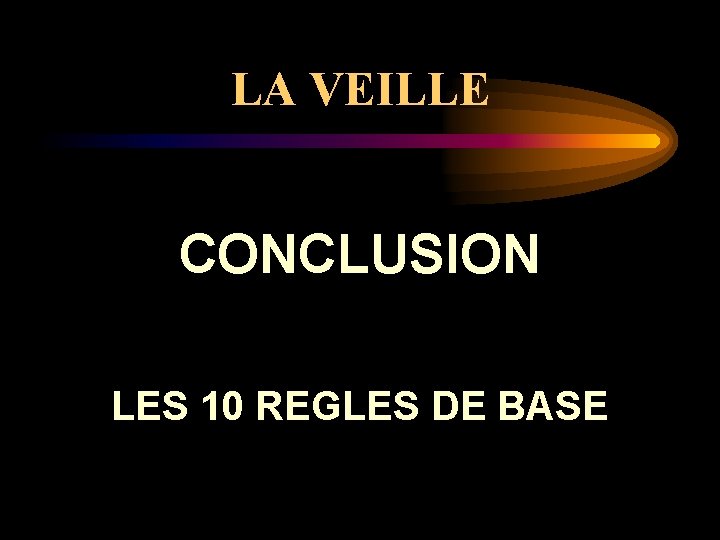 LA VEILLE CONCLUSION LES 10 REGLES DE BASE 