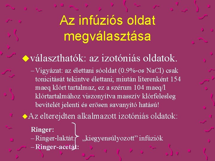 Az infúziós oldat megválasztása uválaszthatók: az izotóniás oldatok. – Vigyázat: az élettani sóoldat (0.