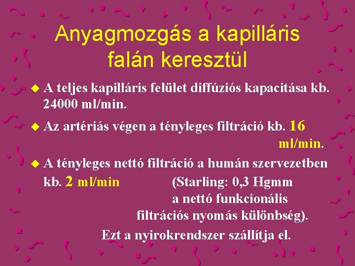 Anyagmozgás a kapilláris falán keresztül u. A teljes kapilláris felület diffúziós kapacitása kb. 24000