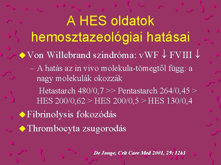 A HES oldatok hemosztazeológiai hatásai u Von Willebrand szindróma: v. WF FVIII – A