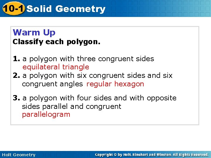 10 -1 Solid Geometry Warm Up Classify each polygon. 1. a polygon with three