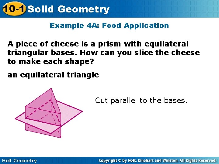10 -1 Solid Geometry Example 4 A: Food Application A piece of cheese is