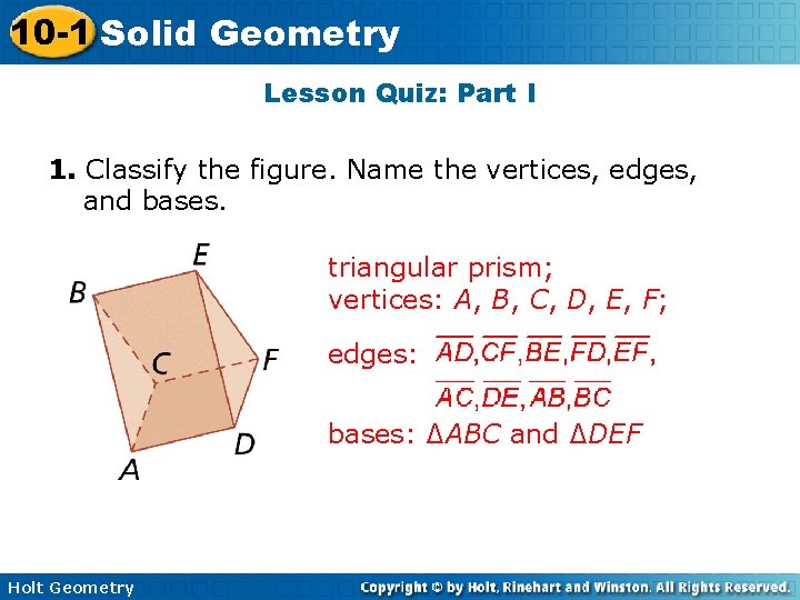 10 -1 Solid Geometry Lesson Quiz: Part I 1. Classify the figure. Name the