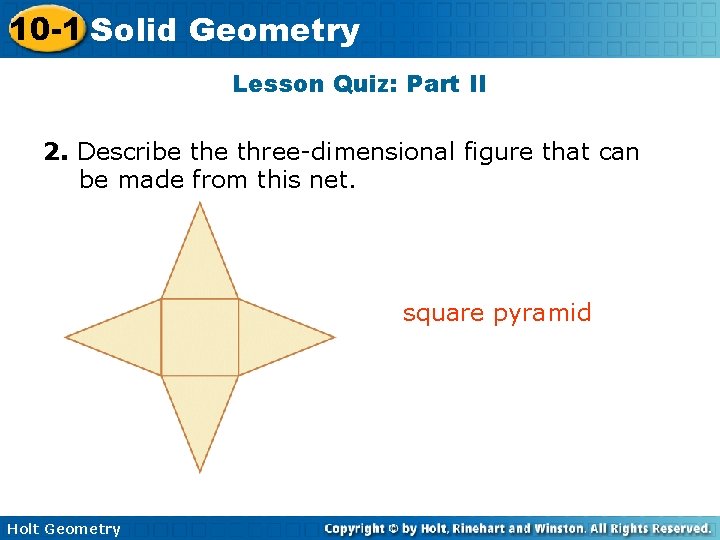 10 -1 Solid Geometry Lesson Quiz: Part II 2. Describe three-dimensional figure that can